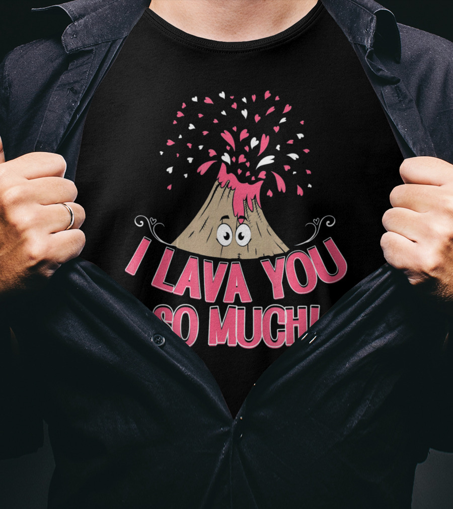 I Lava You So Much Funny Valentine's Day Volcano With Hearts Exploding T-Shirt