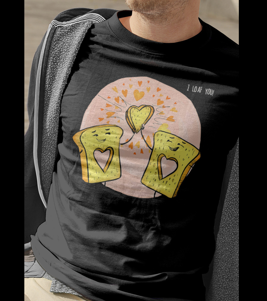I Loaf You Heart Love Cute Funny Valentine Bread Slices T-Shirt