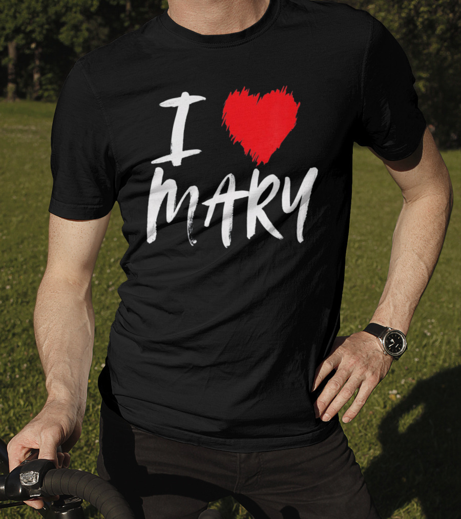 I Love Mary T-Shirt
