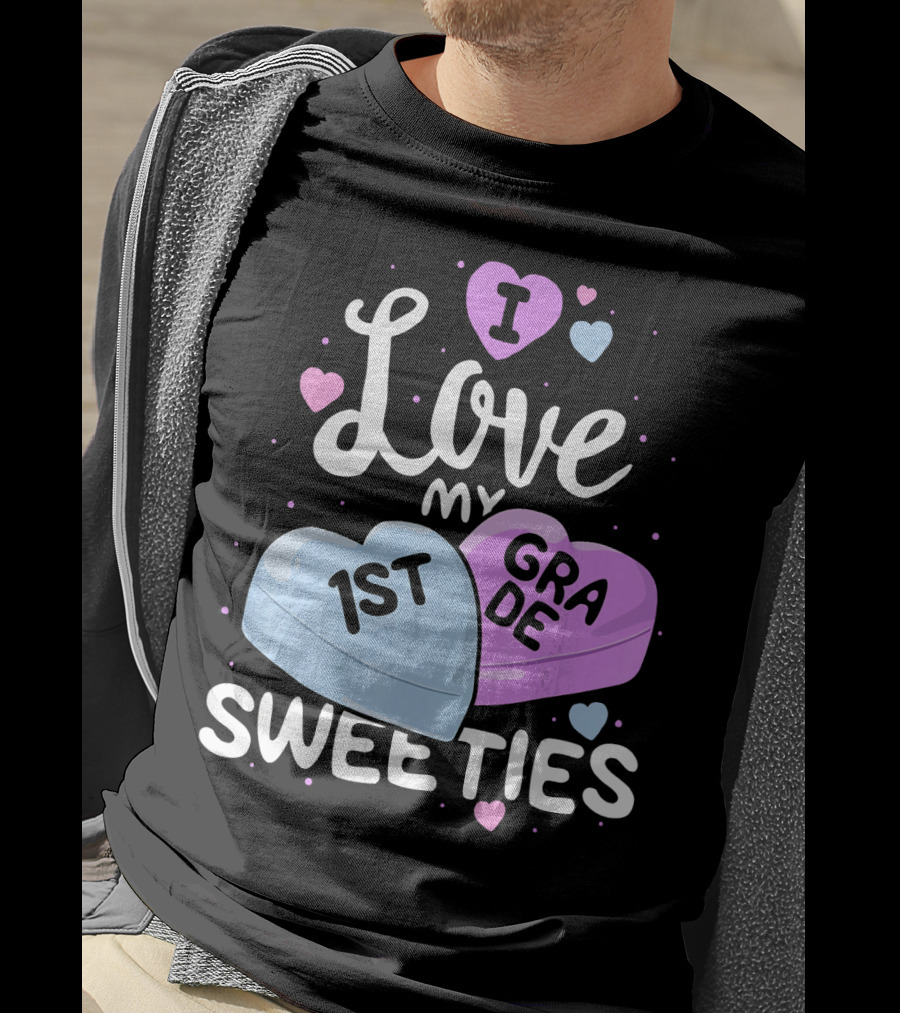 I Love My 1st Grade Sweeties Hearts T-Shirt