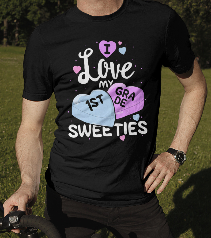 I Love My 1st Grade Sweeties Hearts T-Shirt