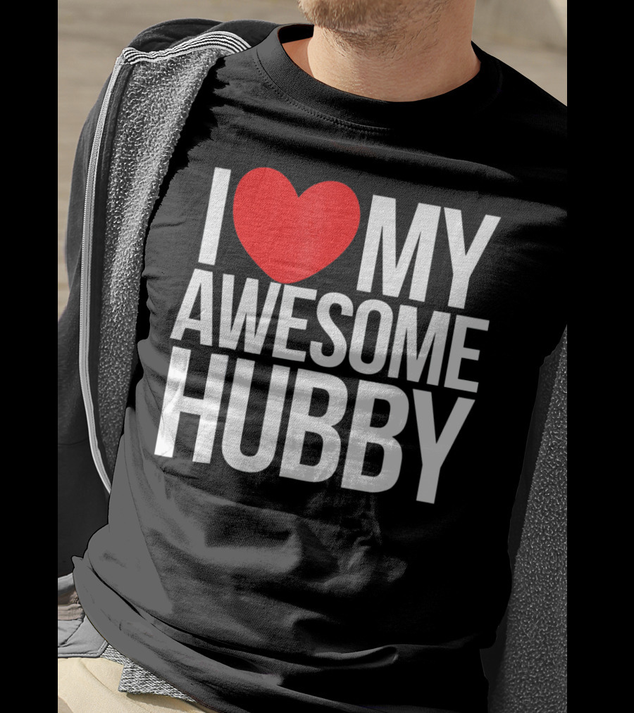 I Love My Awesome Hubby Valentine T-Shirt
