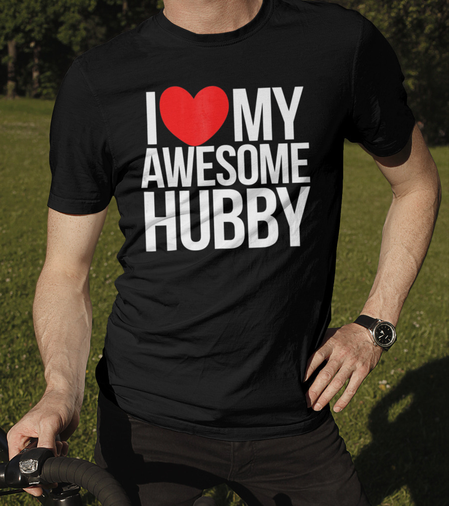 I Love My Awesome Hubby Valentine T-Shirt