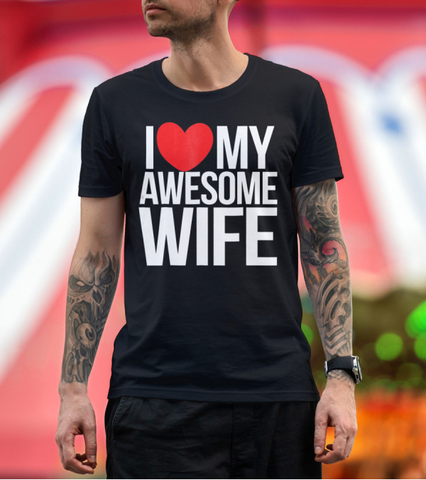 Premium T-Shirt: I Love My Awesome Wife Valentine's Day Text T-Shirt I Love My Awesome Wife Valentine's Day Text T-Shirt