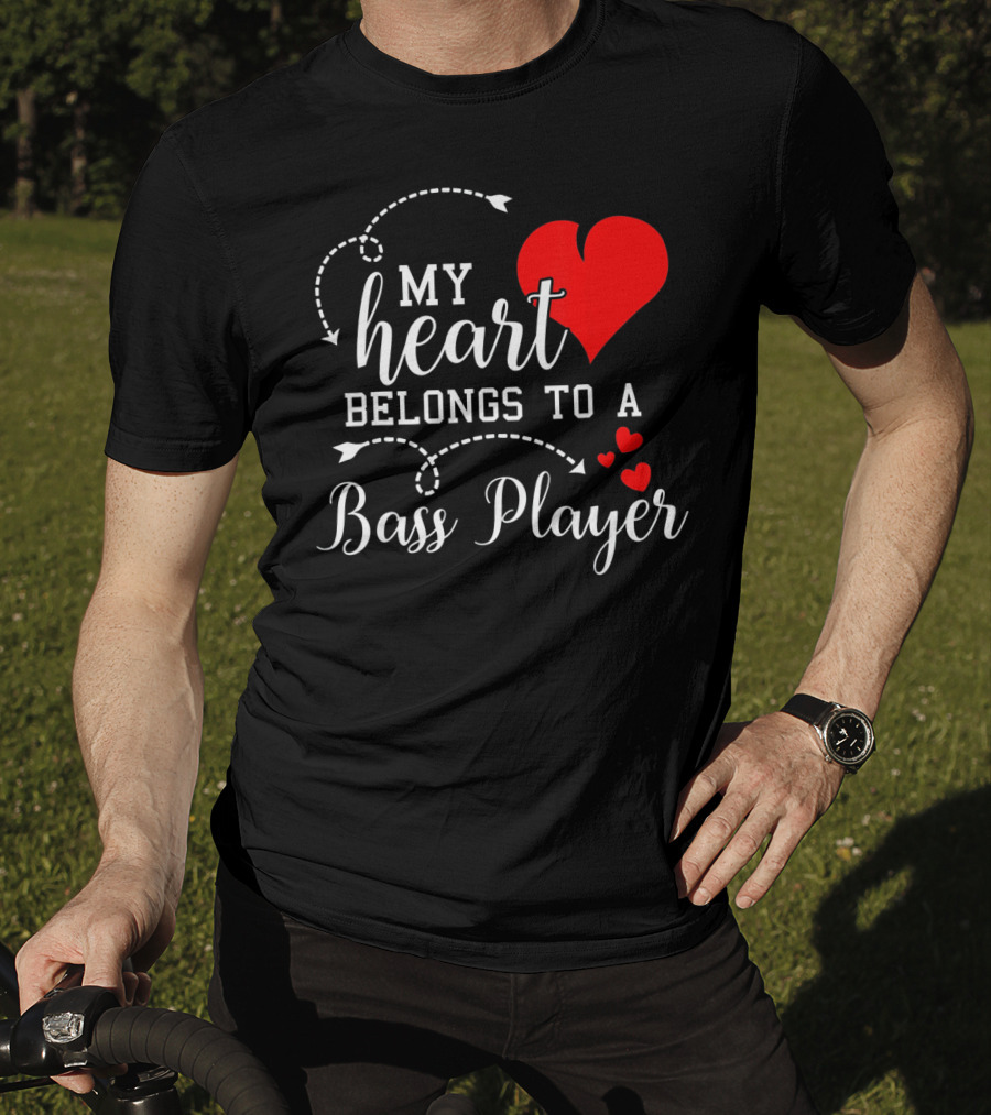 My Heart Belongs To A Bass Player T-Shirt