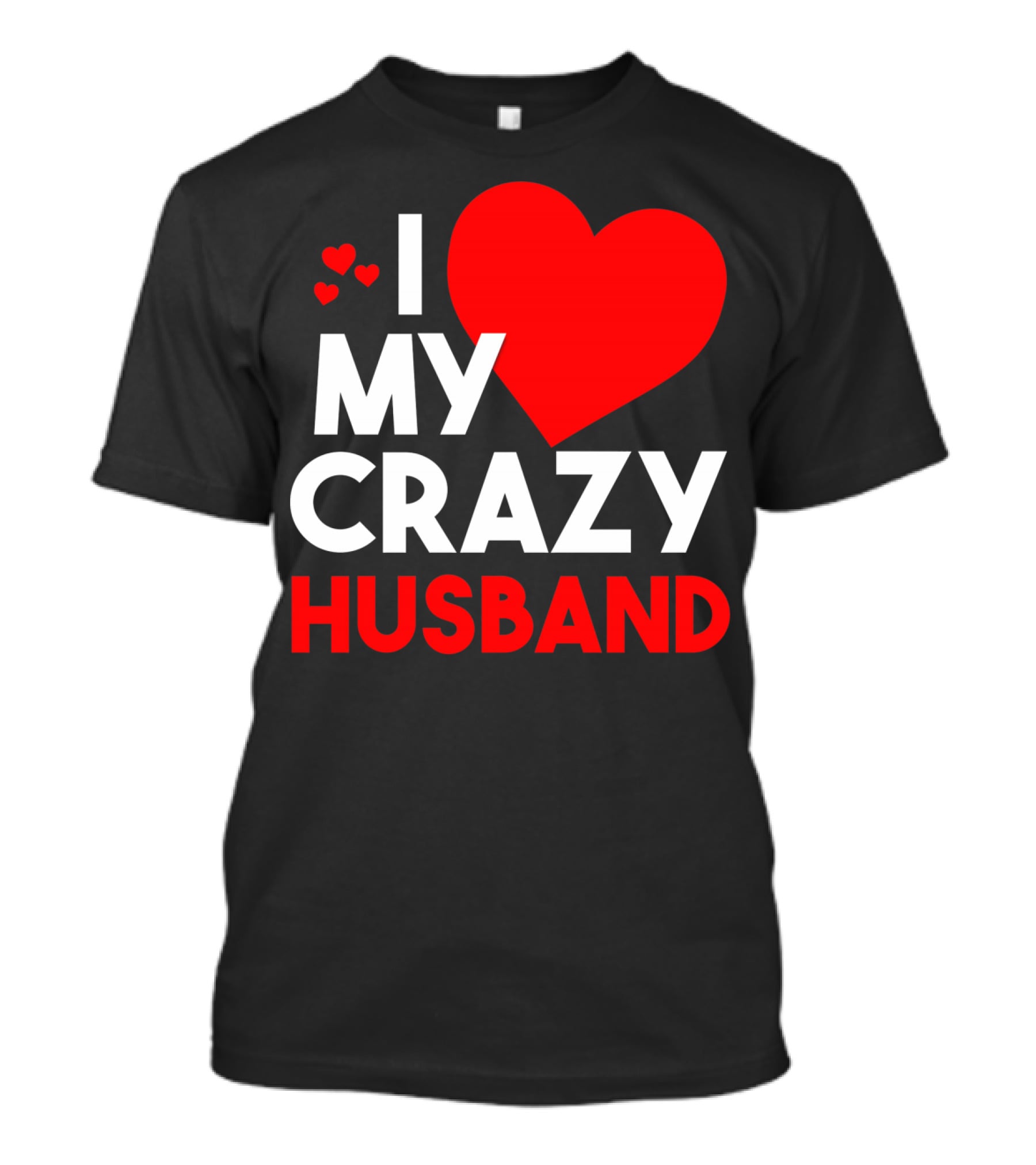 I Love My Crazy Husband Heart T-Shirt
