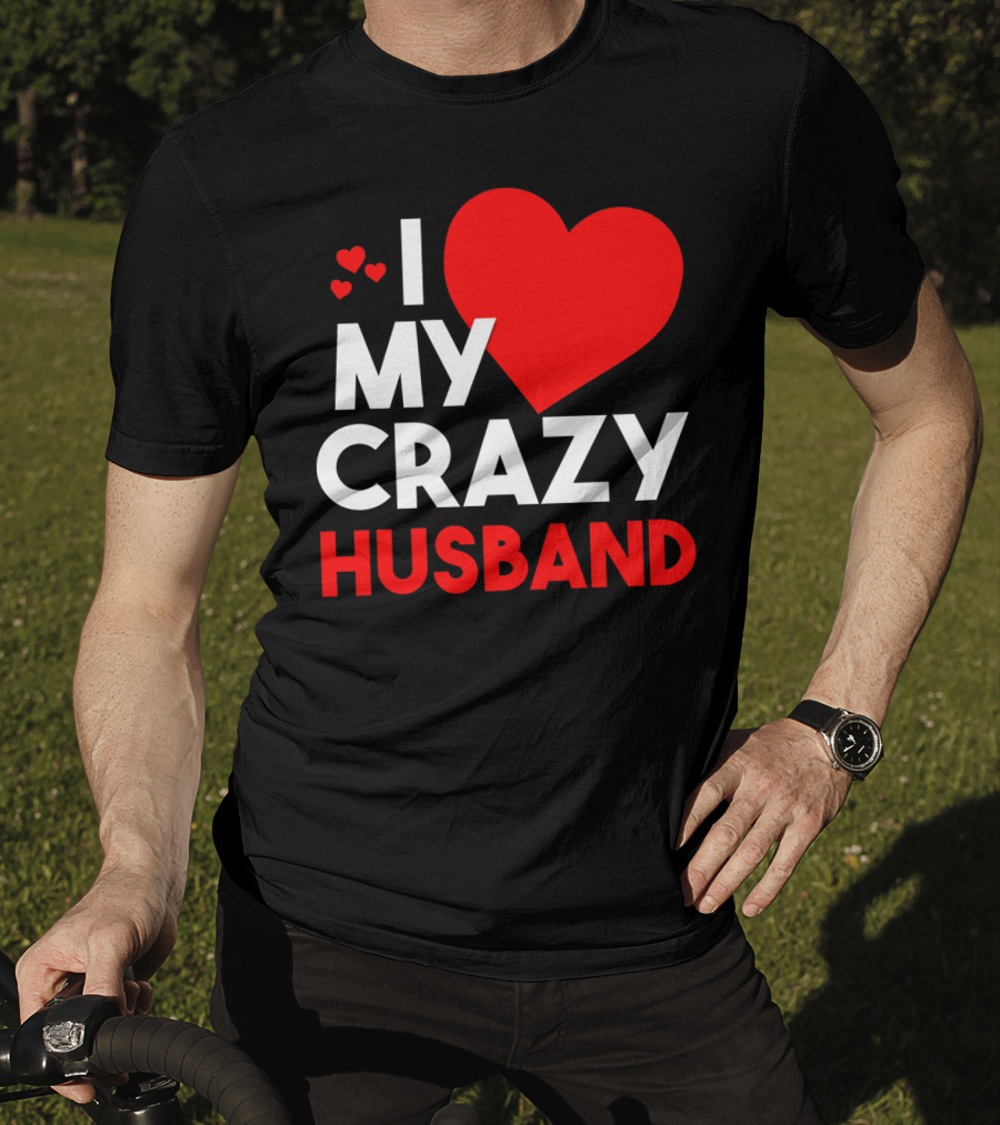 I Love My Crazy Husband Heart T-Shirt