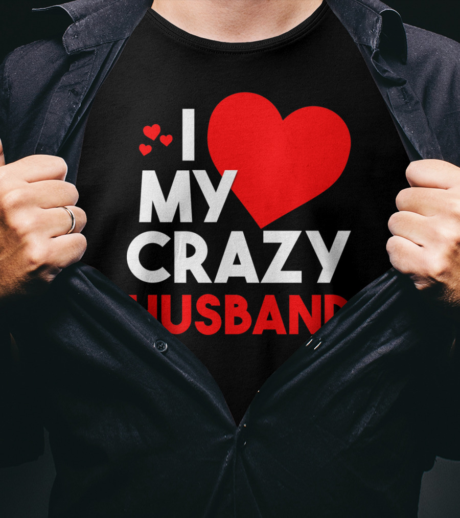 I Love My Crazy Husband Heart T-Shirt