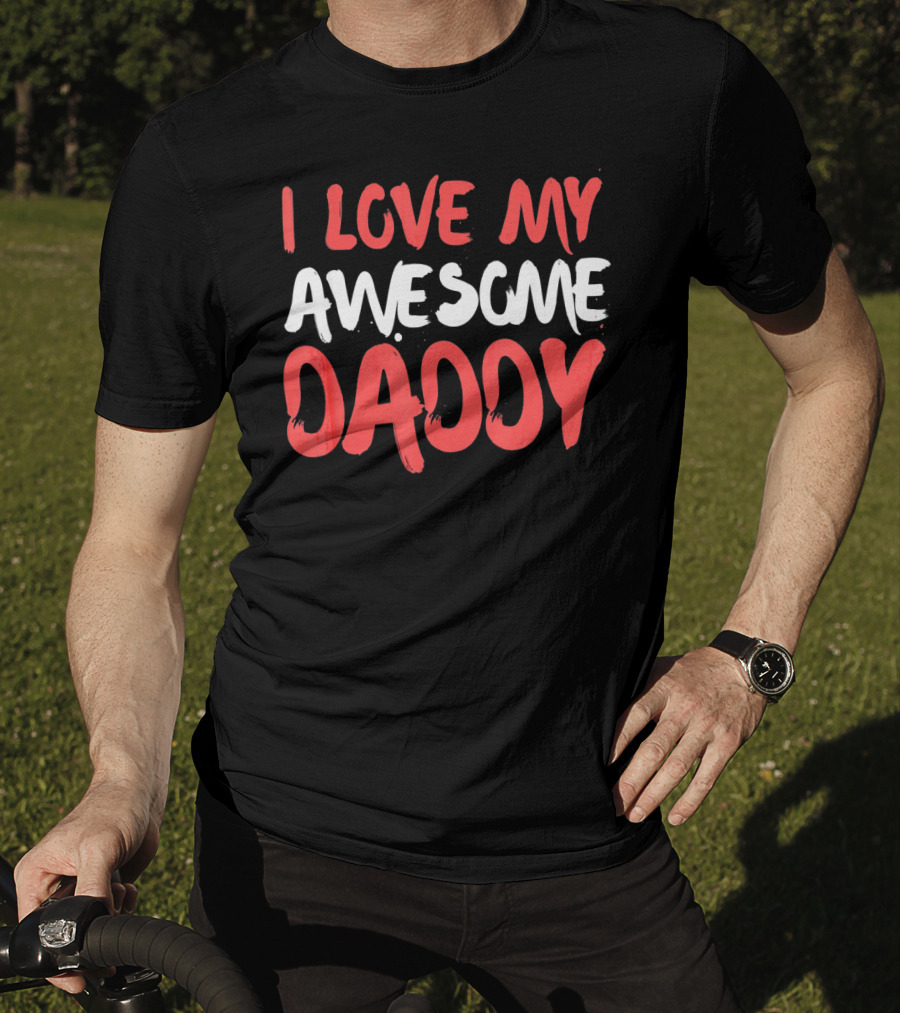 I Love My Awesome Daddy Valentines T-Shirt