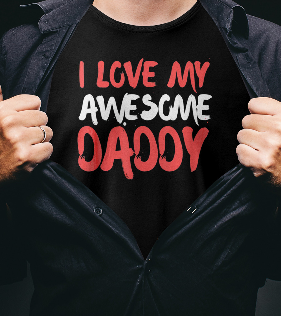 I Love My Awesome Daddy Valentines T-Shirt