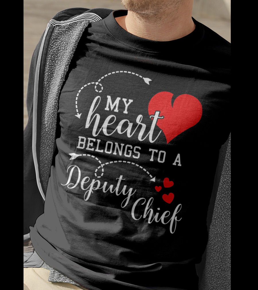 My Heart Belongs To A Deputy Chief T-Shirt
