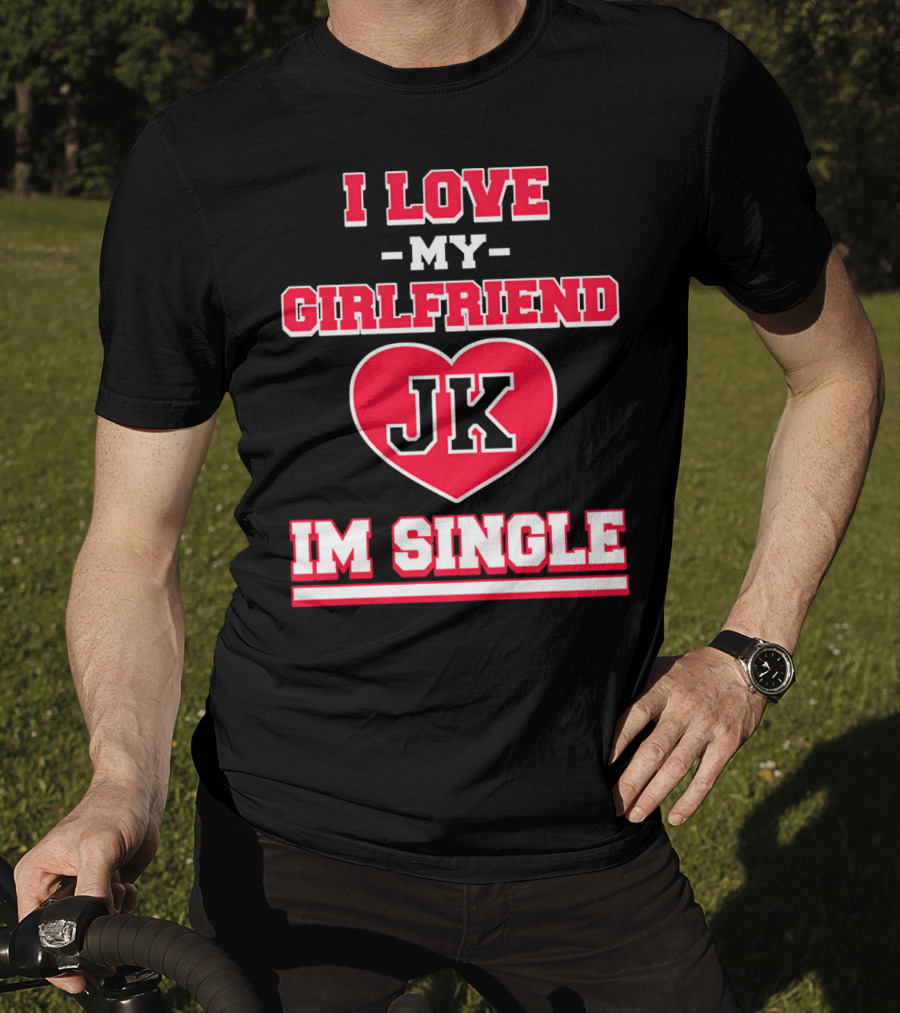 I Love My Girlfriend JK Heart Im Single T-Shirt