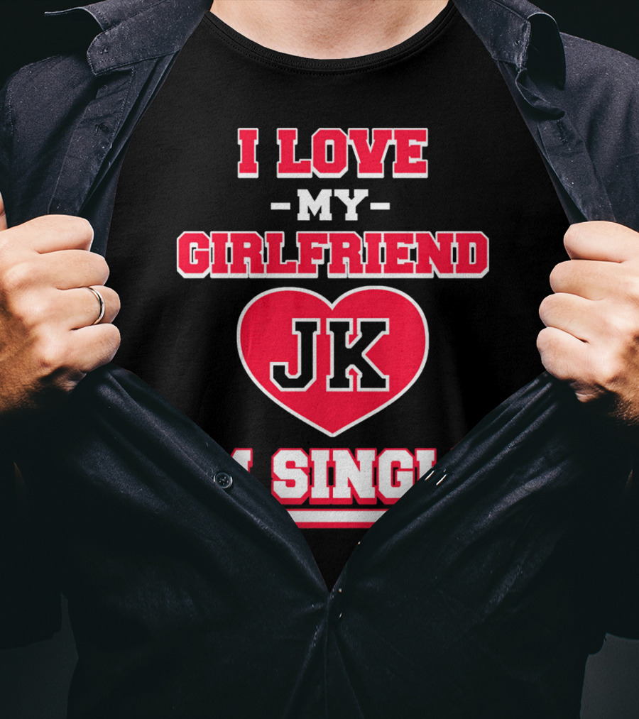 I Love My Girlfriend JK Heart Im Single T-Shirt