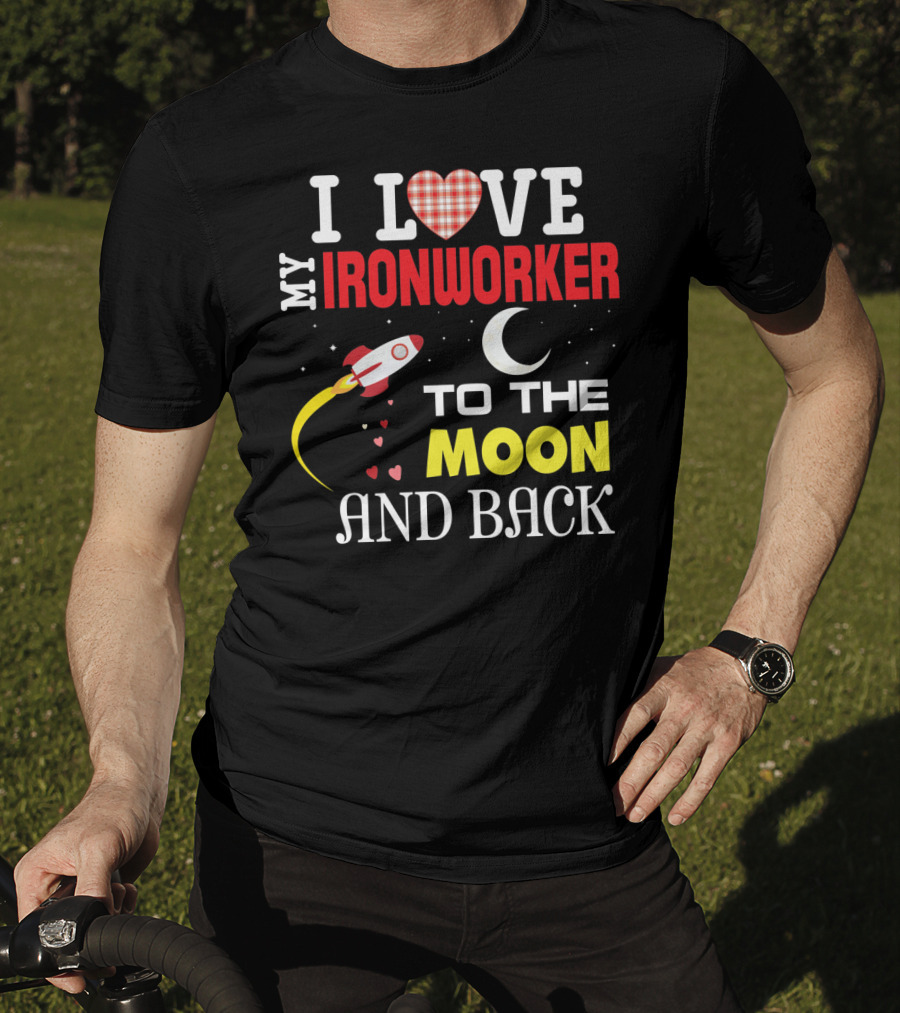 I Love My Ironworker To The Moon And Back Rocket Heart Crescent Moon T-Shirt