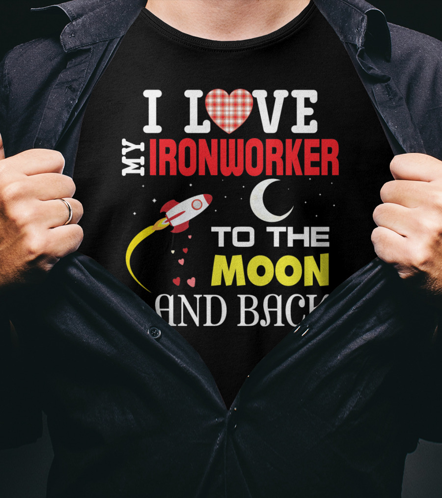I Love My Ironworker To The Moon And Back Rocket Heart Crescent Moon T-Shirt