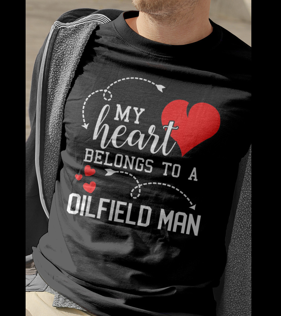 My Heart Belongs To A Oilfield Man T-Shirt