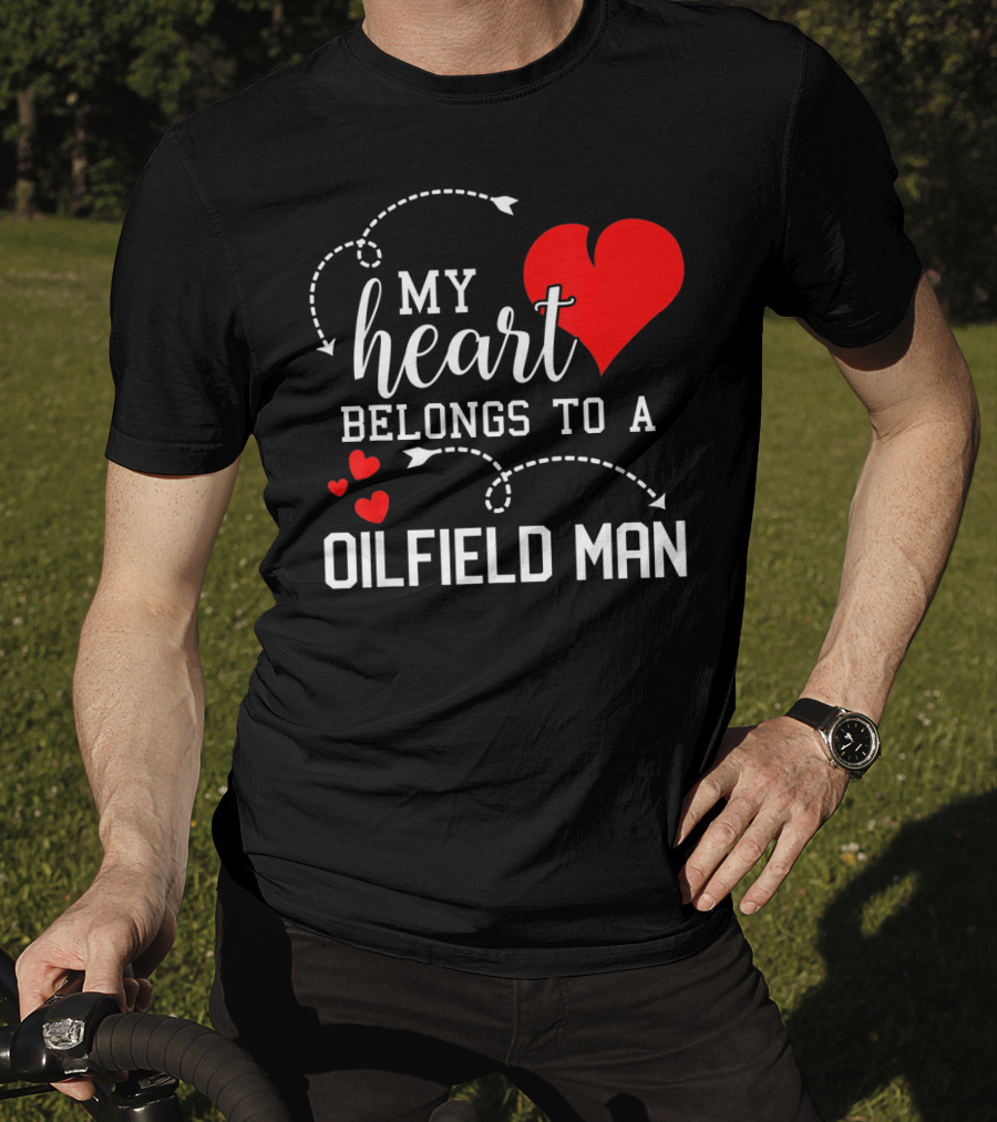 My Heart Belongs To A Oilfield Man T-Shirt