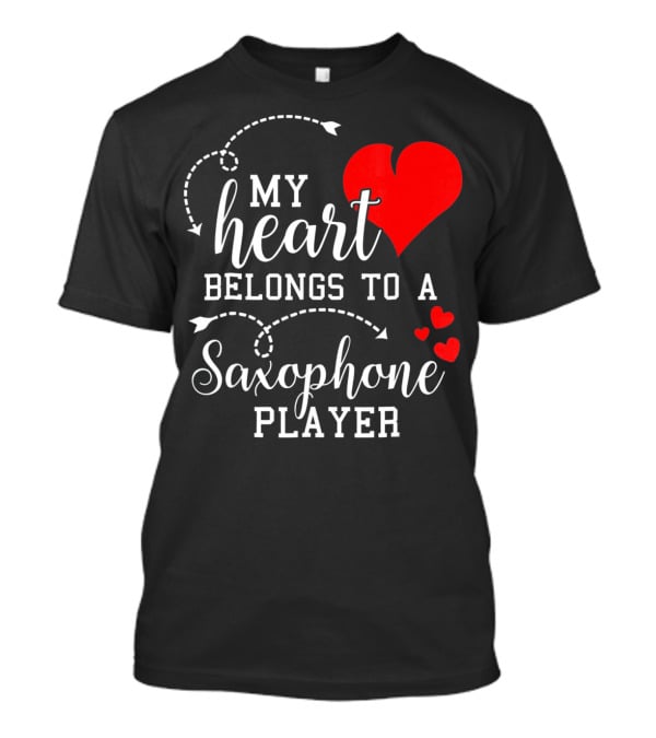 My Heart Belongs To A Saxophone Player T-Shirt