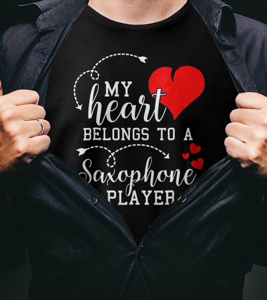 My Heart Belongs To A Saxophone Player T-Shirt