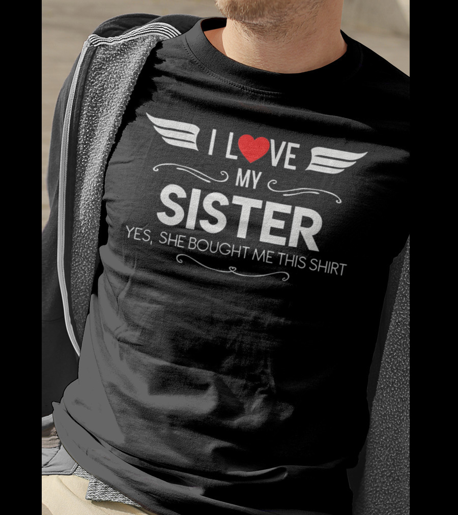 I Love My Sister T-Shirt