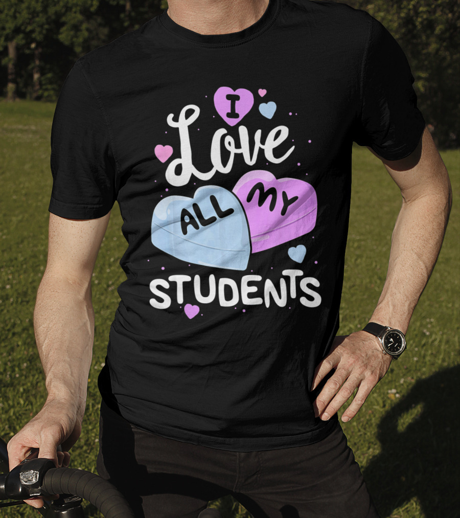 I Love All My Students Hearts Teacher Valentine T-Shirt