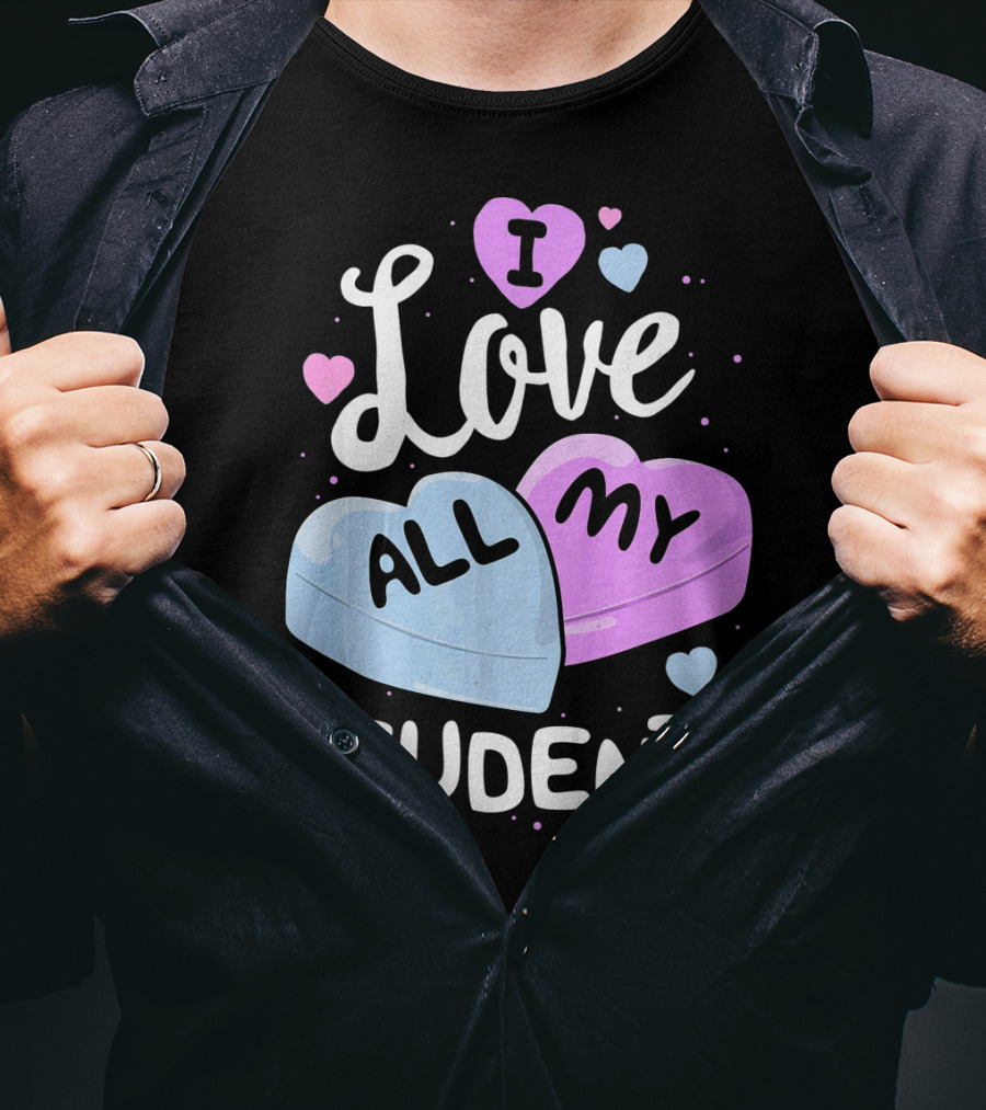 I Love All My Students Hearts Teacher Valentine T-Shirt