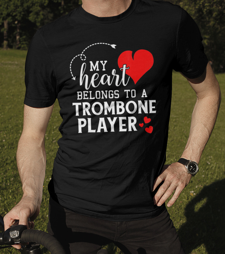 My Heart Belongs To A Trombone Player T-Shirt