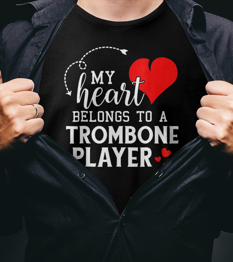 My Heart Belongs To A Trombone Player T-Shirt