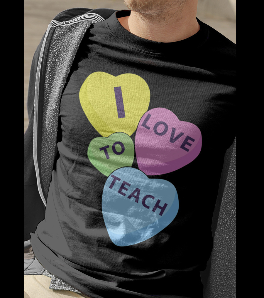 I Love To Teach Valentines Day Teacher Conversation Hearts T-Shirt