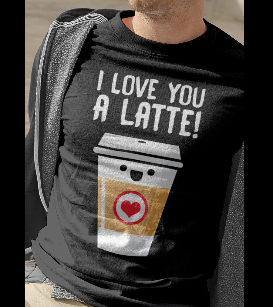 I Love You A Latte Coffee Cup With Heart Face T-Shirt