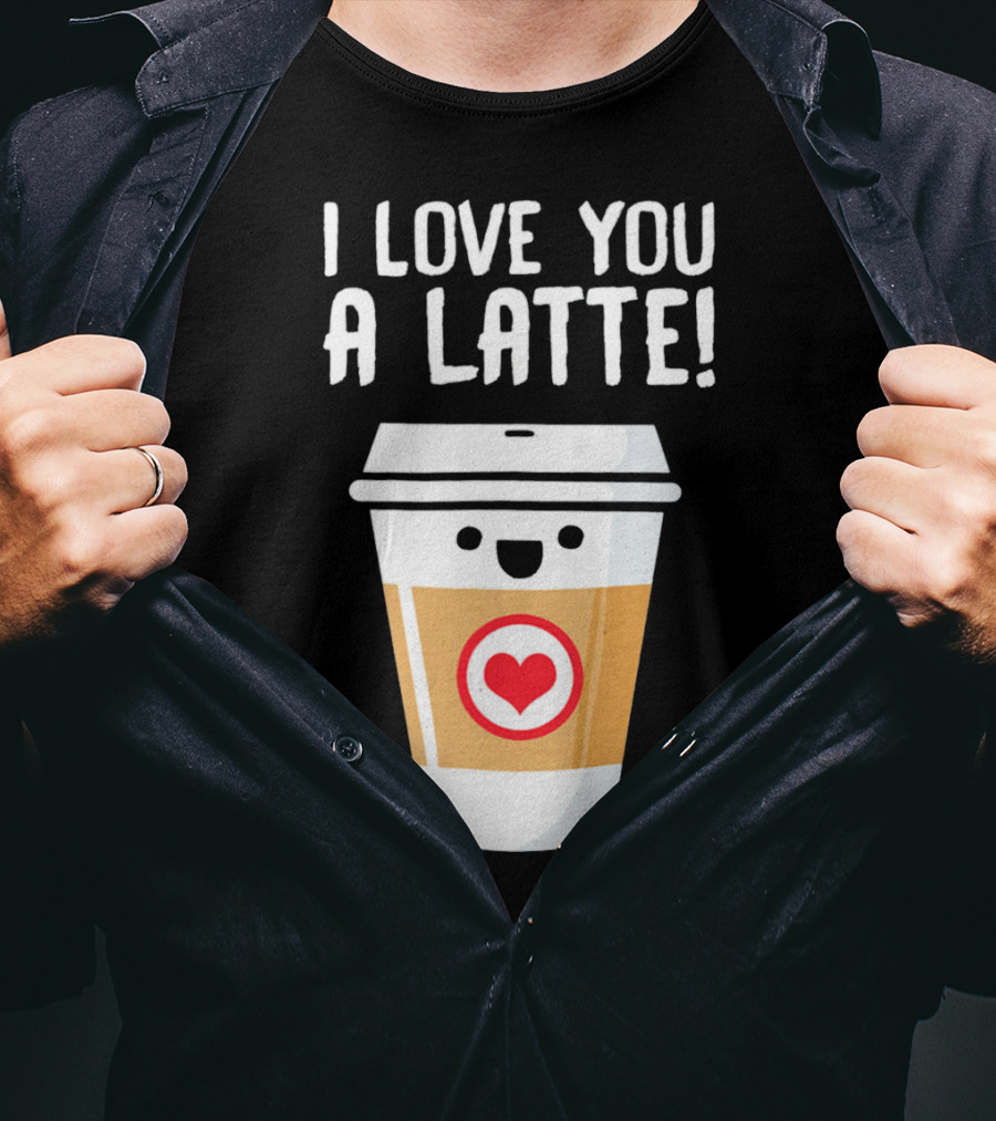 I Love You A Latte Coffee Cup With Heart Face T-Shirt