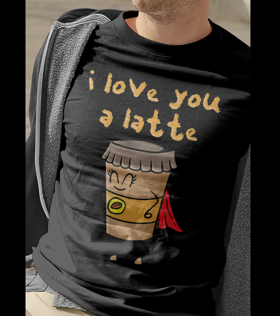 I Love You A Latte Coffee Superhero T-Shirt
