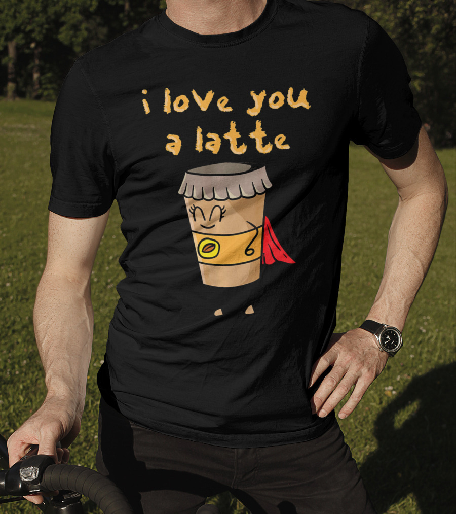 I Love You A Latte Coffee Superhero T-Shirt