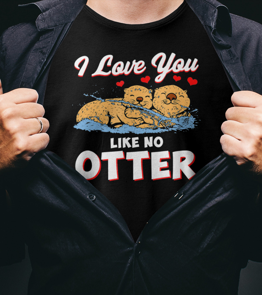 I Love You Like No Otter Cute Otter Couple With Hearts T-Shirt