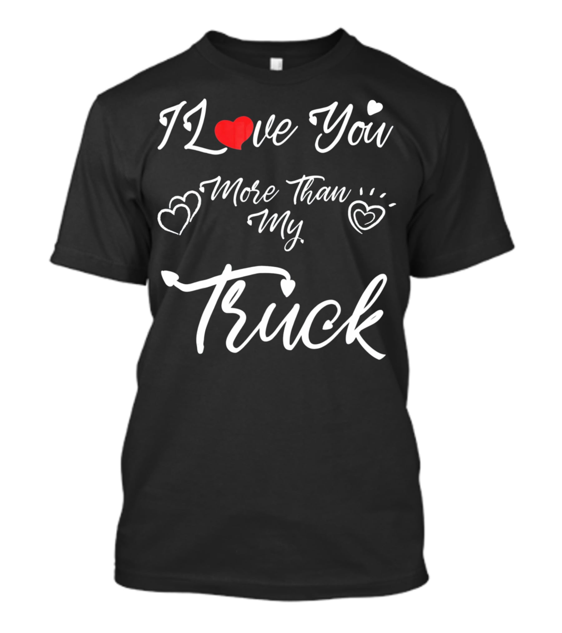 I Love You More Than My Truck Hearts Valentine's Day T-Shirt