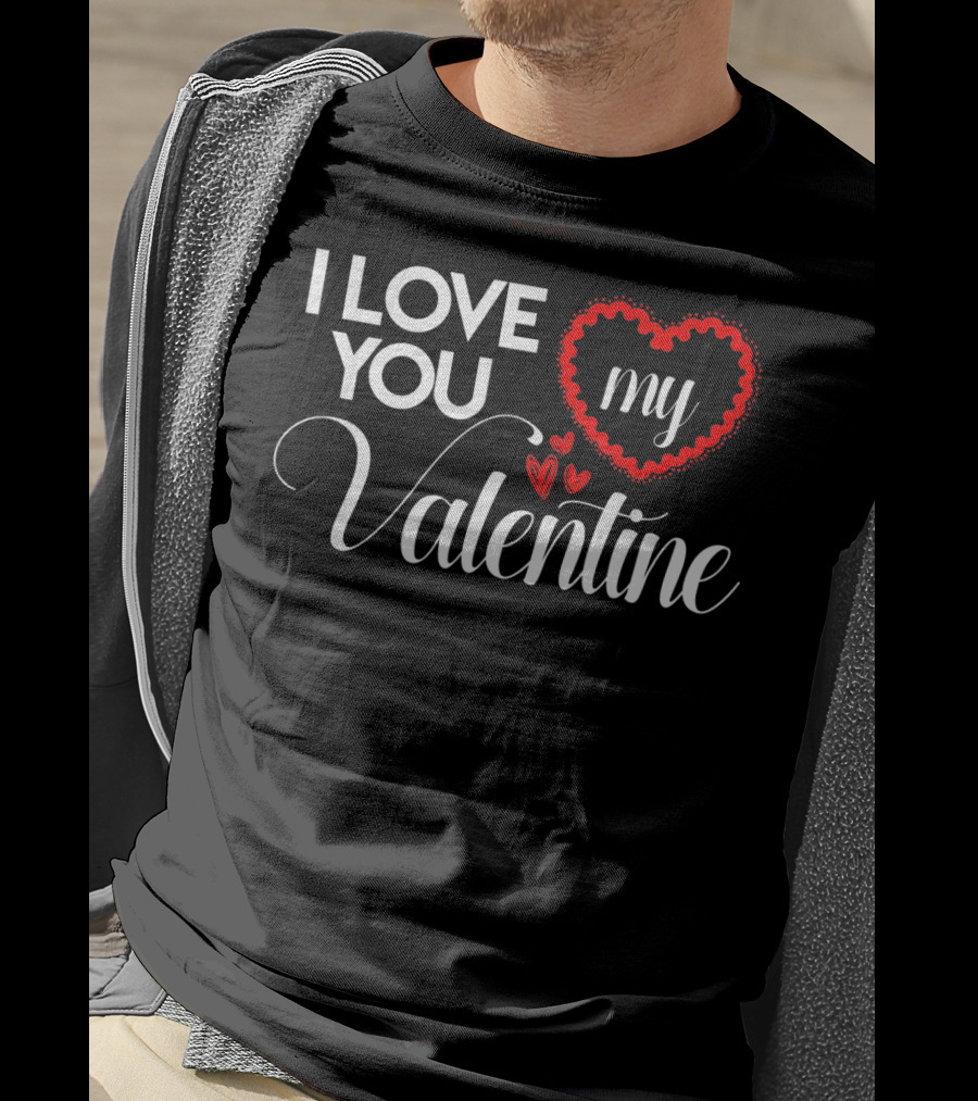 I Love You My Valentine Heart Valentines Day T-Shirt