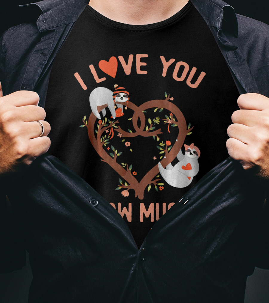 I Love You Slow Much Adorable Sloths In Heart Tree T-Shirt