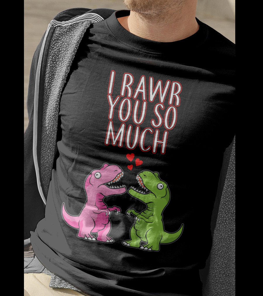 I Rawr You So Much Valentine’s Day Cute Dinosaur Pair With Hearts T-Shirt
