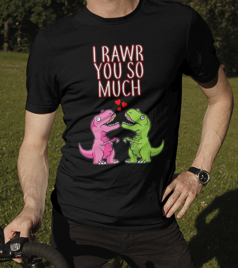 I Rawr You So Much Valentine’s Day Cute Dinosaur Pair With Hearts T-Shirt