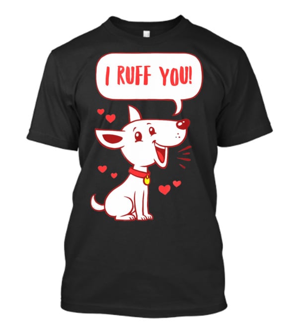 I Ruff You Cute Dog Valentines Hearts Speech Bubble T-Shirt