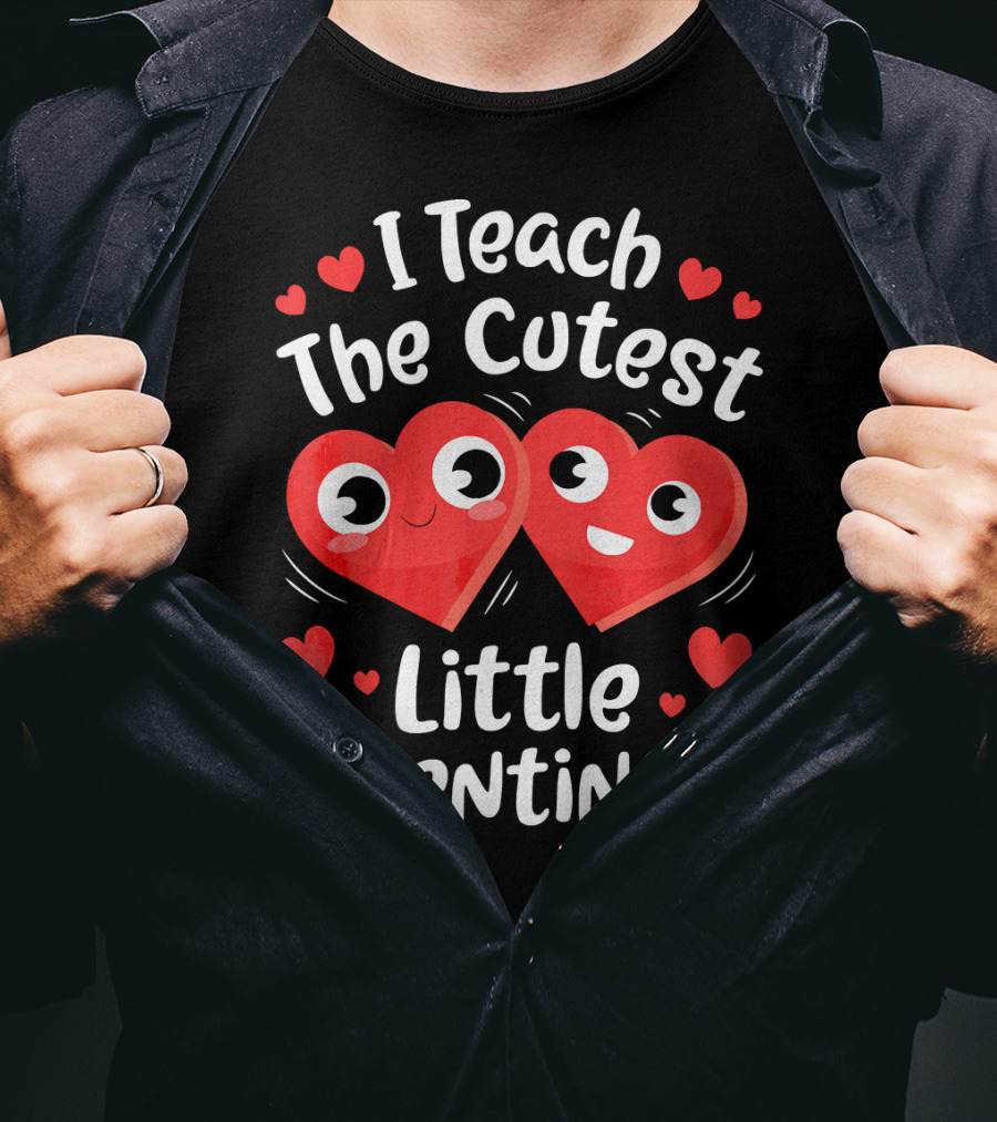 I Teach The Cutest Little Valentines Hearts And Smiles T-Shirt