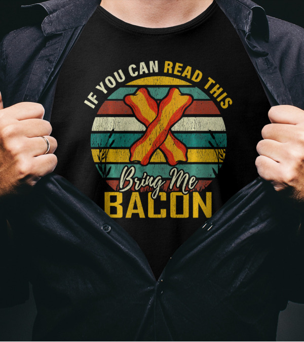 If You Can Read This Bring Me Bacon Retro Stripes And Bacon Strips T-Shirt