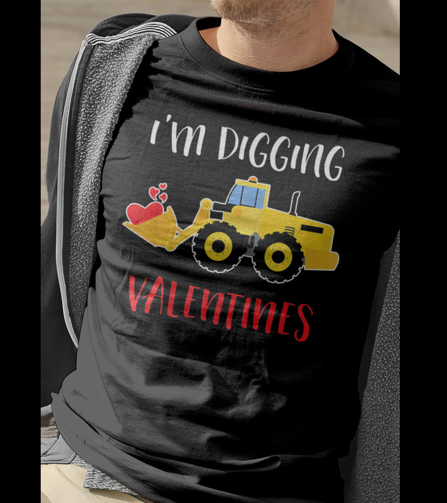 I'm Digging Valentines With Cute Love Hearts Bulldozer T-Shirt