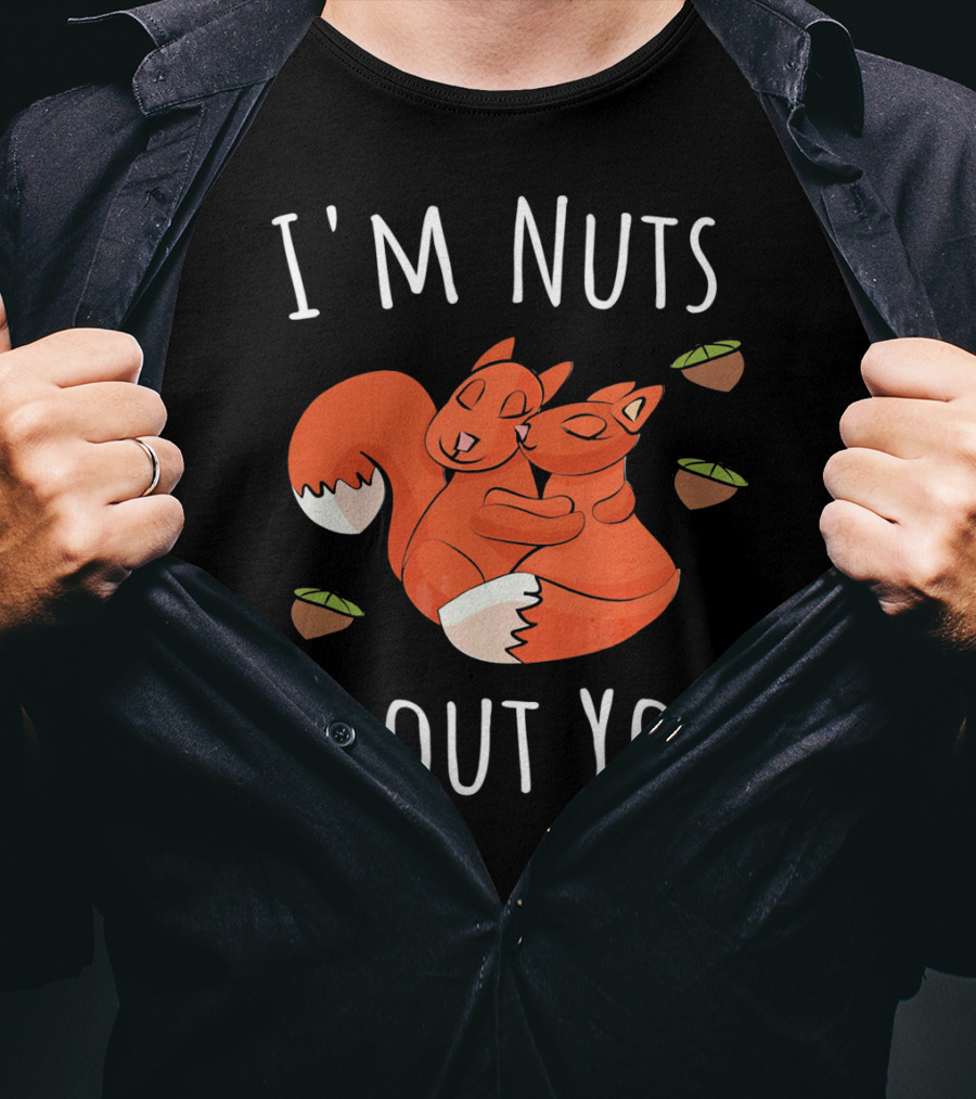 I'm Nuts About You Valentine's Day Squirrel Hugging Nut T-Shirt