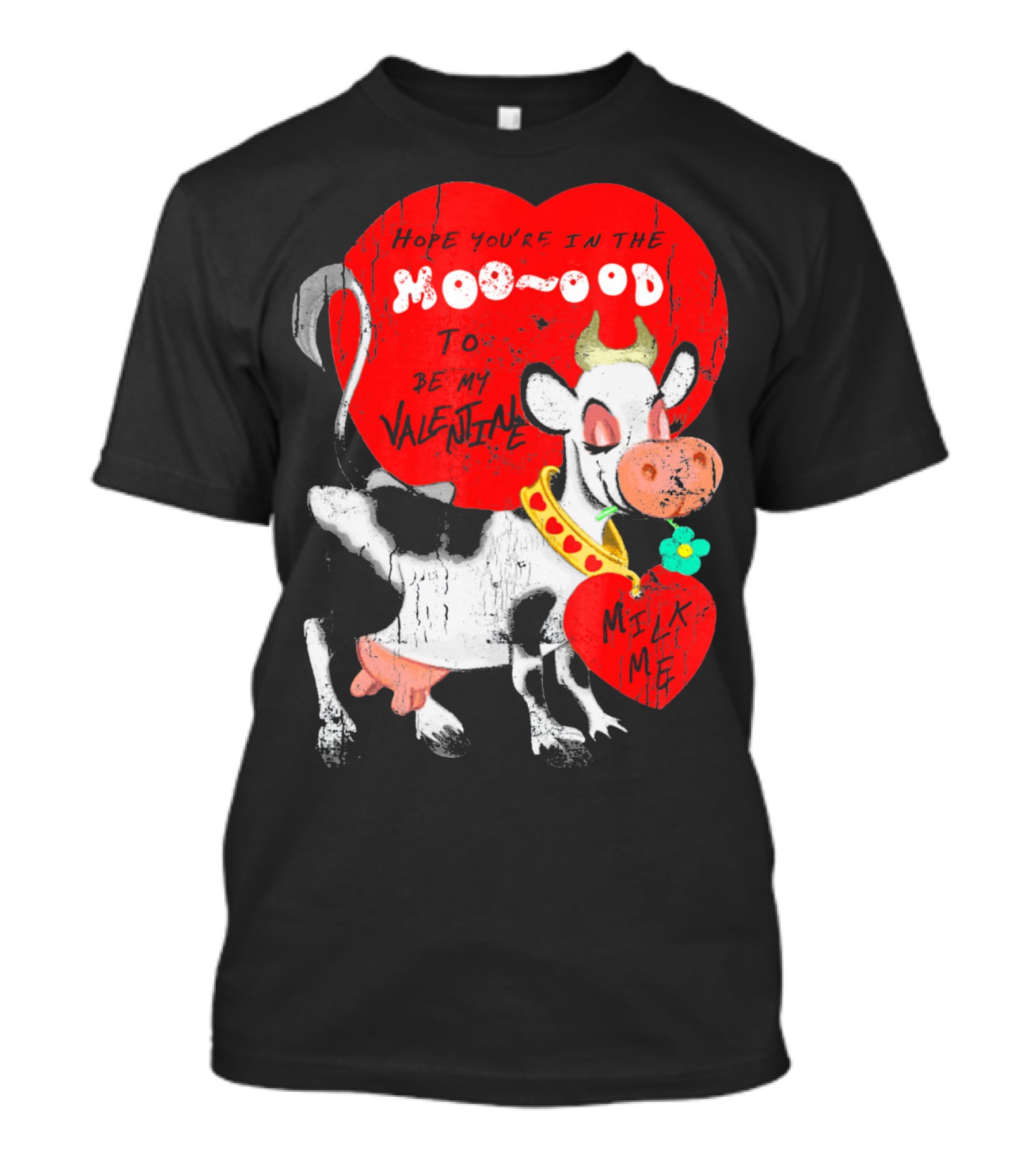 Hope You're In The Moo-ood To Be My Valentine Milk Me Vintage Cow T-Shirt