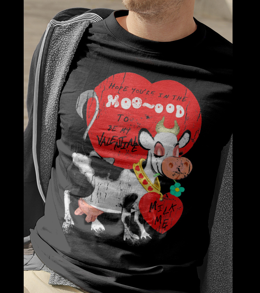 Hope You're In The Moo-ood To Be My Valentine Milk Me Vintage Cow T-Shirt