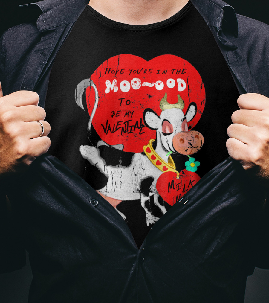 Hope You're In The Moo-ood To Be My Valentine Milk Me Vintage Cow T-Shirt