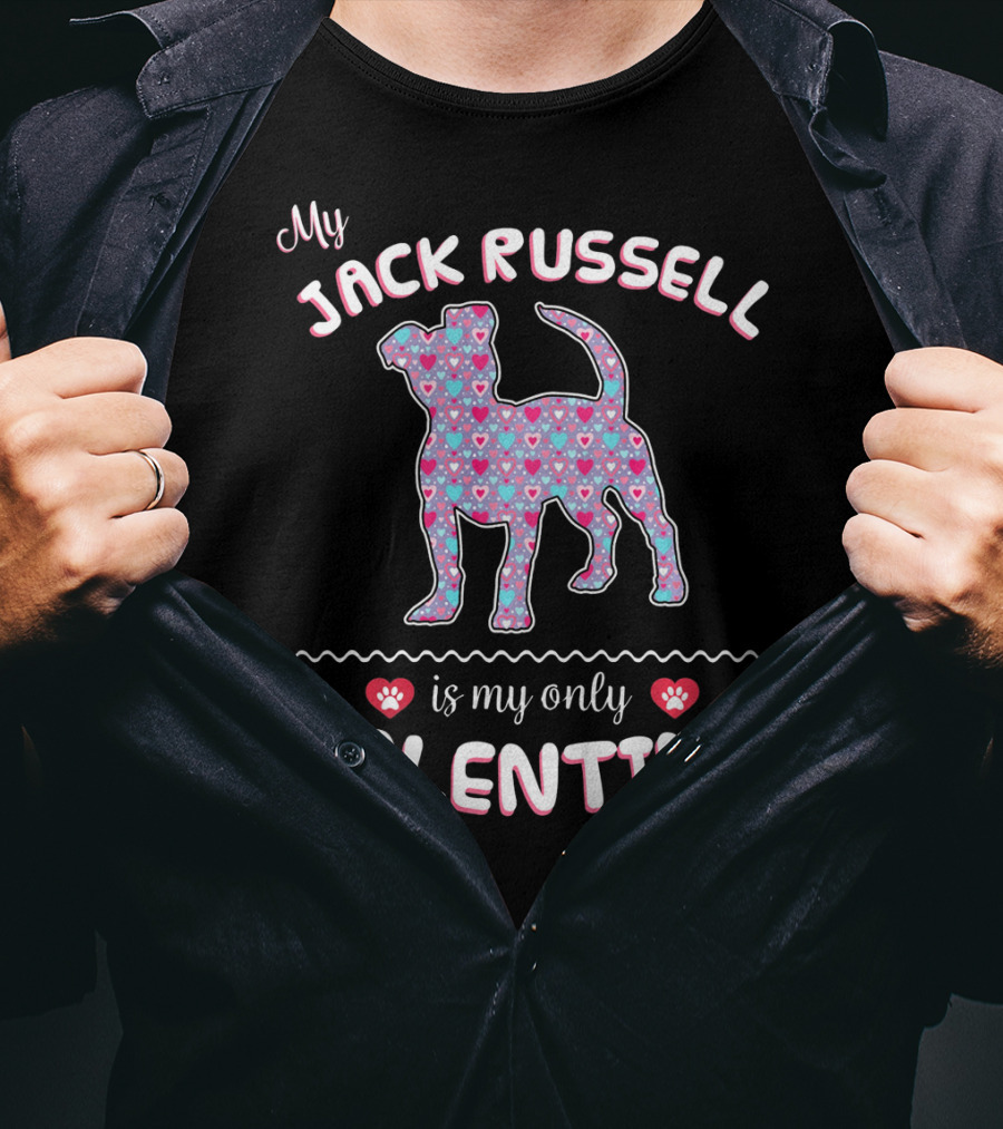 My Jack Russell Is My Only Valentine T-Shirt