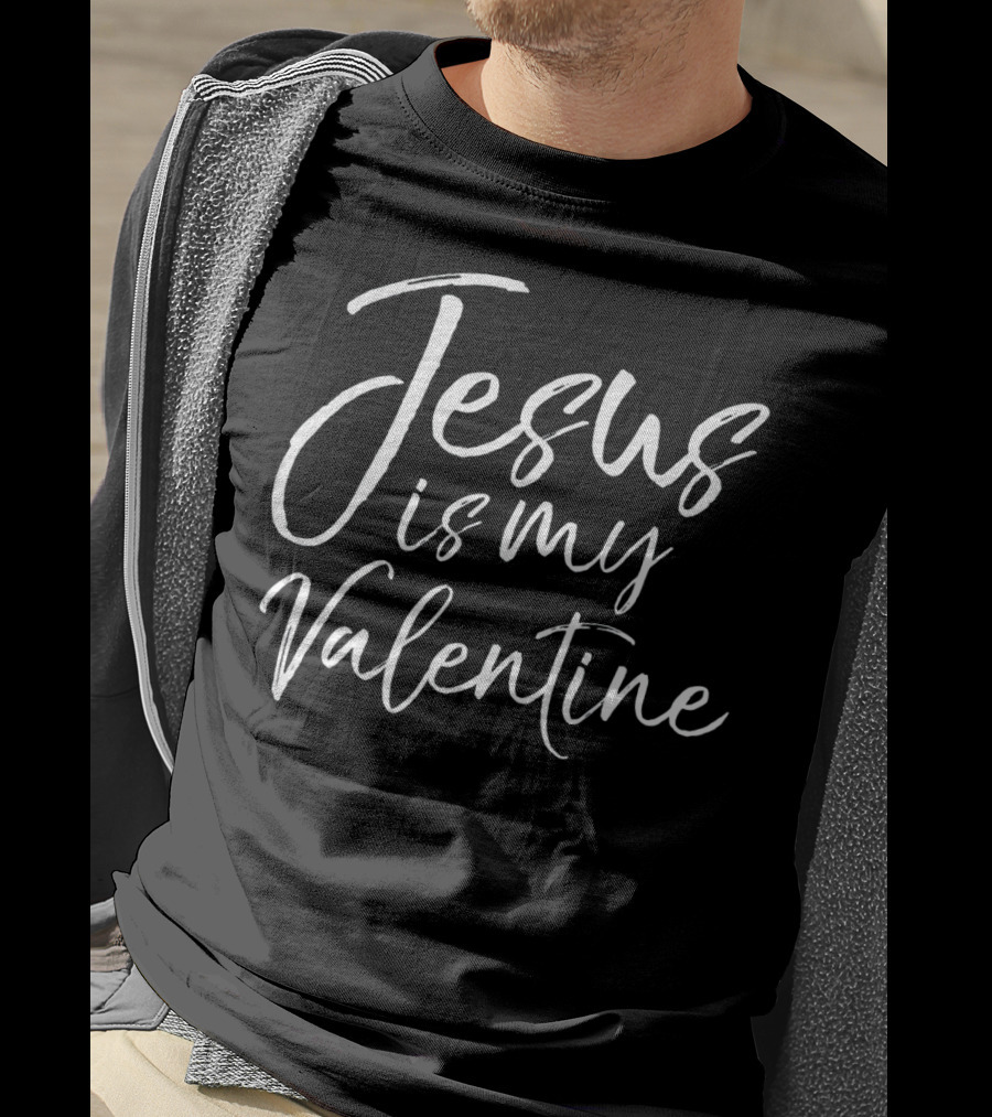 Jesus Is My Valentine Fun Cute Christian Valentine's Day T-Shirt