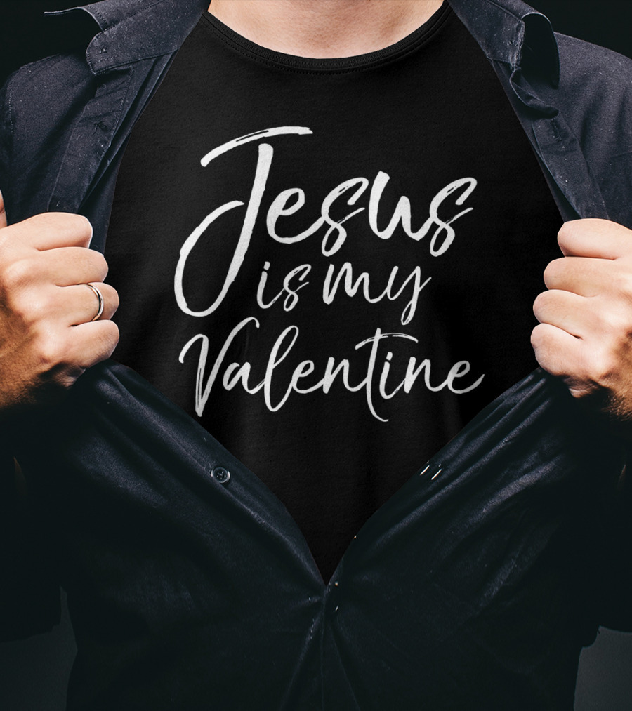 Jesus Is My Valentine Fun Cute Christian Valentine's Day T-Shirt